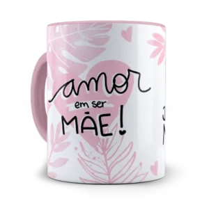 Caneca Amor de Mãe.